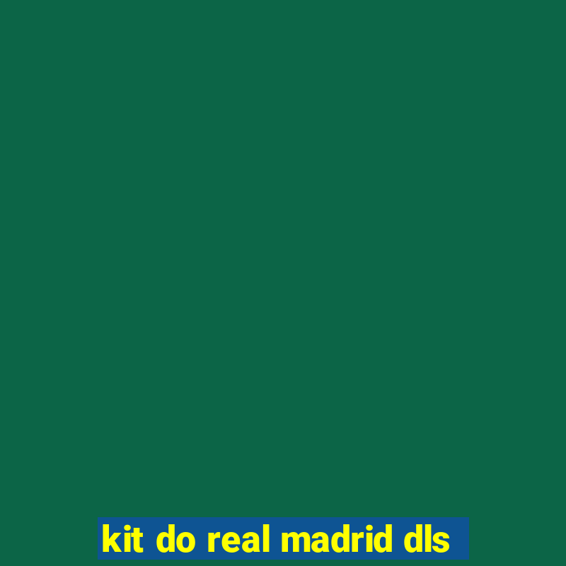 kit do real madrid dls